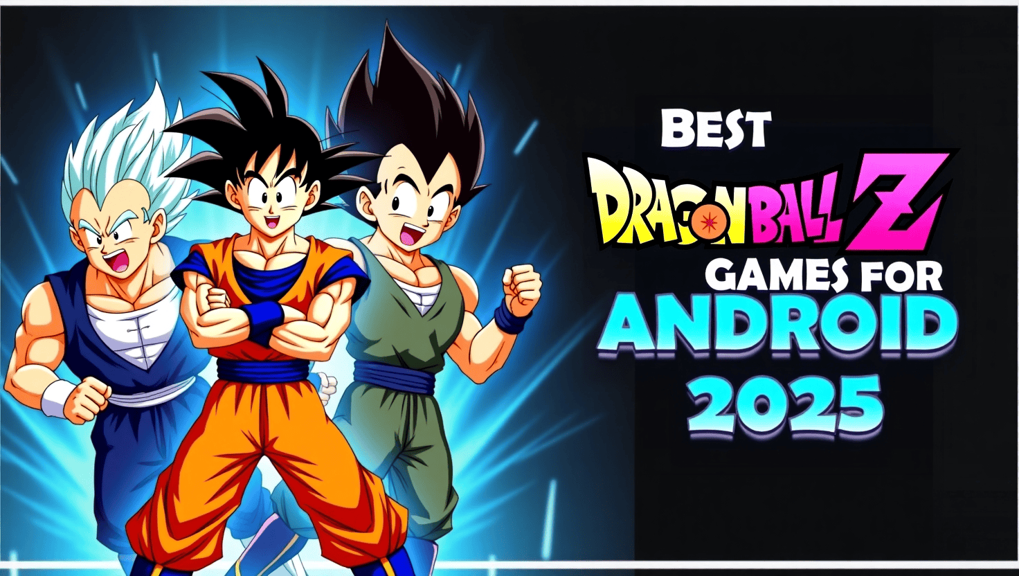 Best Dragon Ball Z Games for Android 2025